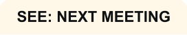SEE: NEXT MEETING