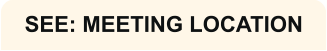 SEE: MEETING LOCATION