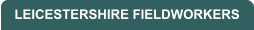 LEICESTERSHIRE FIELDWORKERS